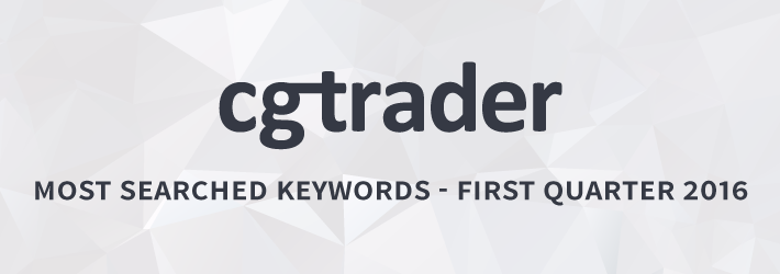CGTrader's Top Searched Keywords - Q1 2016
